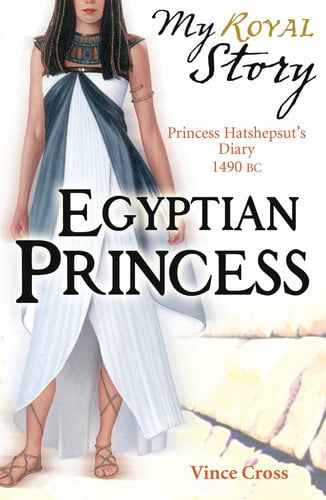 My Royal Story: Egyptian Princess by Vince Cross