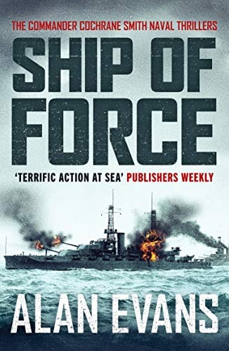 Ship of Force (The Commander Cochrane Smith Naval Thrillers): 2 by Alan Evans