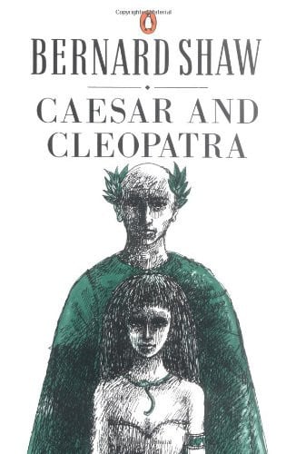 Caesar and Cleopatra A History by Bernard Shaw