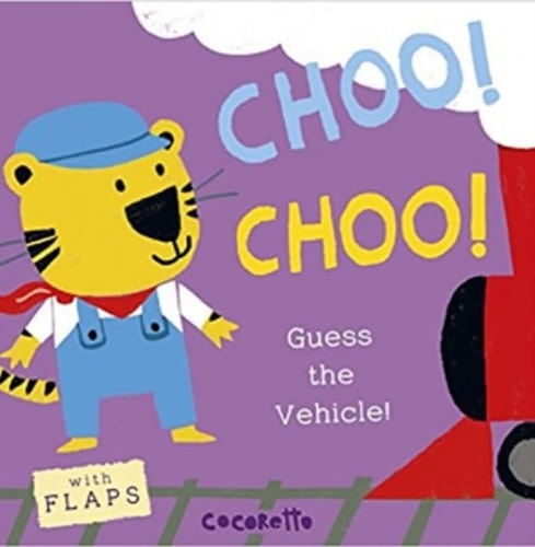 Choo! Choo!: Guess the Vehicle! Whats that Noise? by -