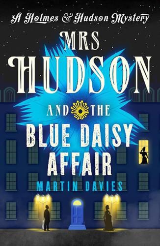 Mrs Hudson and the Blue Daisy Affair: 5 (A Holmes & Hudson Mystery) by Davies | Martin