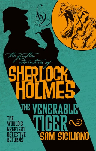 Further Adventures of Sherlock Holmes: The Venerable Tiger by Sam Siciliano