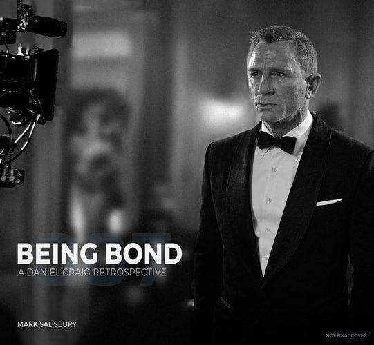 Being Bond: A Daniel Craig Retrospective by Mark Salisbury