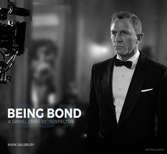 Being Bond: A Daniel Craig Retrospective by Mark Salisbury