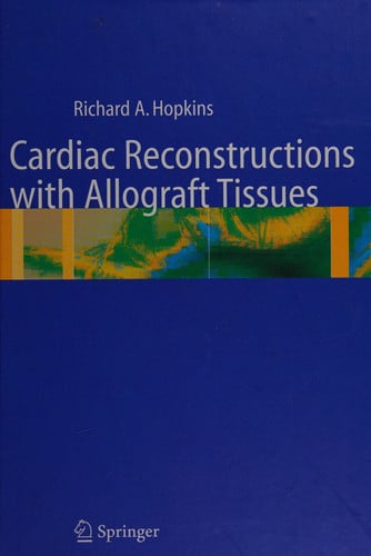 Cardiac Reconstructions with Allograft Tissues (Shelfworn) by Richard A. Hopkins