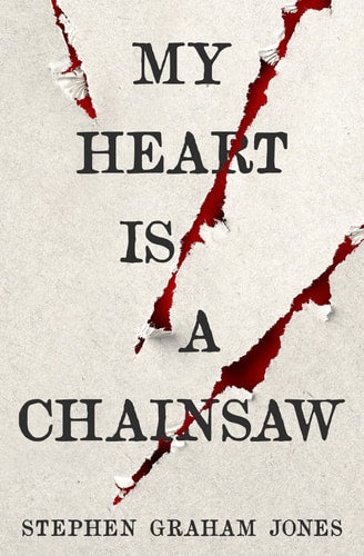 My Heart is a Chainsaw by Stephen Graham Jones