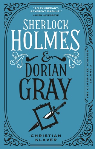 Classified Dossier - Sherlock Holmes and Dorian Gray by Christian Klavier