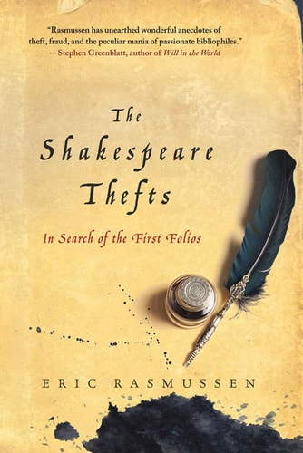 Shakespeare Thefts In Search of the First Folios by Eric Rasmussen