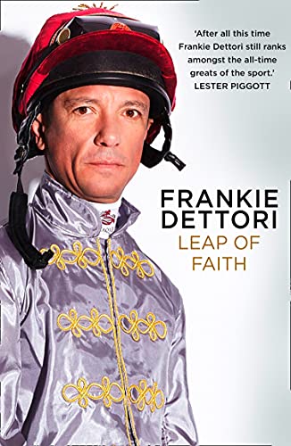 Leap of Faith: The new autobiography from one of the greatest living jockeys by Frankie Dettori