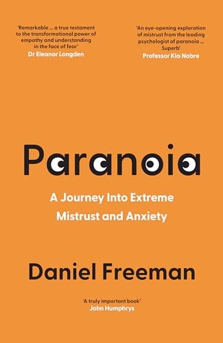 Paranoia: A Journey Into Extreme Mistrust & Anxiety by Daniel Freeman