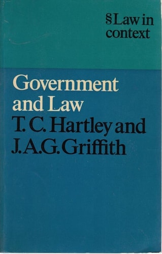 Government and Law An Introduction to the Working of the Constitution in Britain by Trevor C. Hartley | John Aneurin Grey Griffith