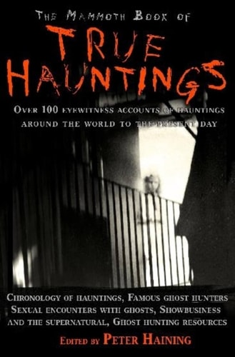 (TXS) The Mammoth Book of True Hauntings by Peter Haining