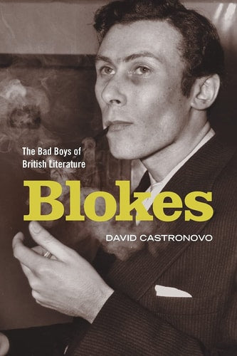 Blokes: The Bad Boys of British Literature by David Castronovo