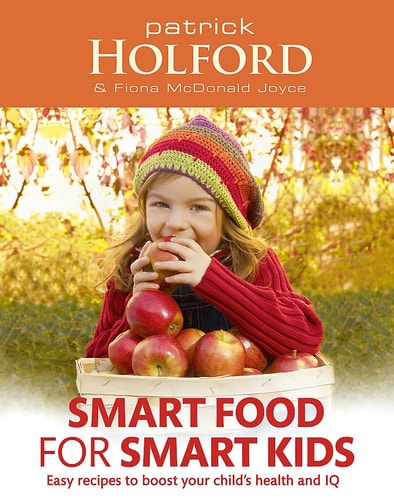 Smart Food for Smart Kids: Easy Recipes to Boost Your Child's Health and IQ by Patrick Holford | Fiona McDonald Joyce