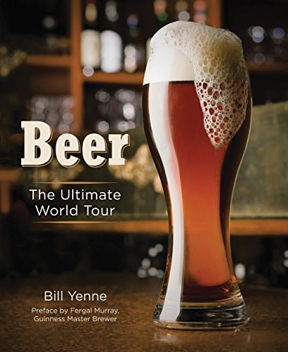Beer: The Ultimate World Tour (shelfworn) by Bill Yenne