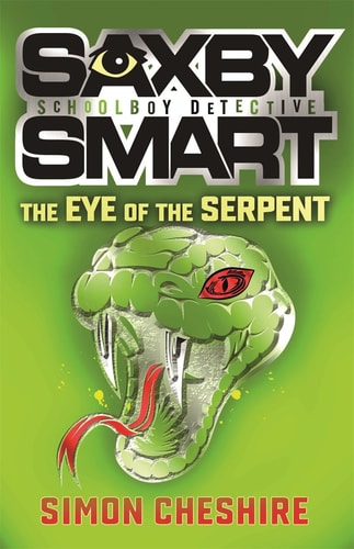 The Eye of the Serpent and Other Case Files (Saxby Smart: Private Detective) by Simon Cheshire