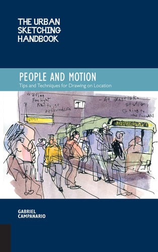 The Urban Sketching Handbook: People and Motion Tips and Techniques for Drawing on Location by Gabriel Campanario