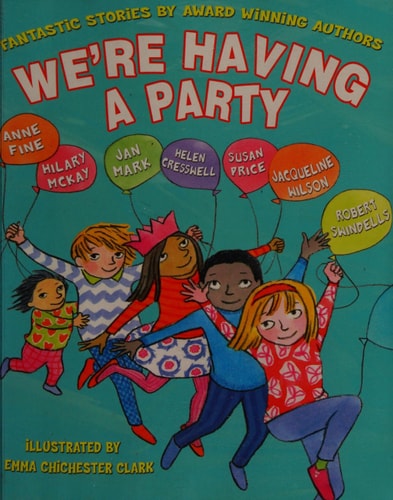 We're Having a Party by Anne Fine | Hilary McKay | Jacqueline Wilson | Jan Mark | Helen Cresswell | Susan Price | Robert Sw