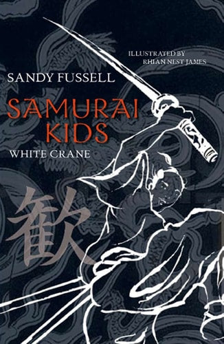 Samurai Kids 1: White Crane by Sandy Fussell