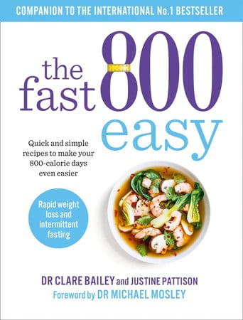Fast 800 Easy: Quick and simple recipes to make your 800-calorie days even easier by Bailey, Claire | Pattison, Justine