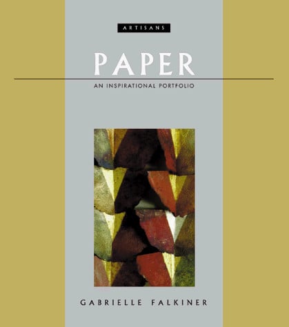Paper (Artisans) An Inspirational Portfolio by Falkiner, Gabrielle