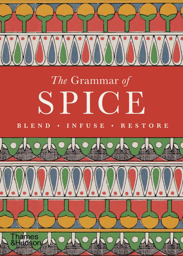 The Grammar of Spice - Blend * Infuse * Restore by Caz Hildebrand