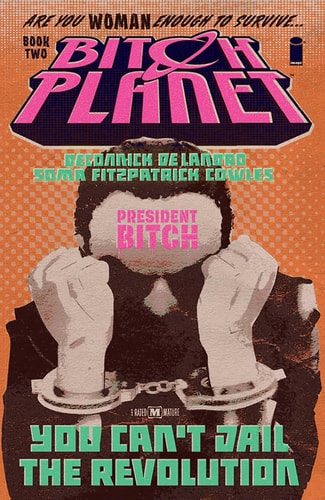 Bitch Planet Volume 2: President Bitch (Shelfworn) by Kelly Sue DeConnick