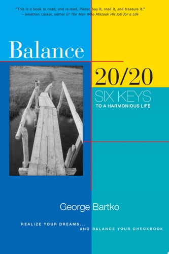 Balance 20\/20 Six Keys to a Harmonious Life (Shelfworn) by George Bartko