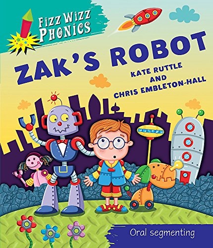 Zak's Robot. Written by Kate Ruttle (Fizz Wizz Phonics) by Kate Ruttle