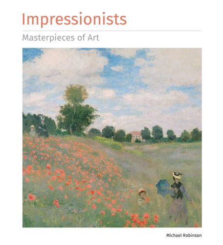 (TXS) Impressionists: Masterpieces of Art by Michael Robinson
