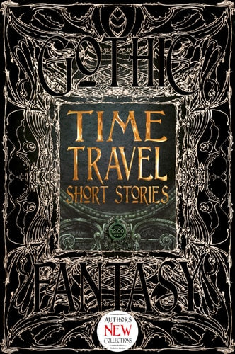 (TXS) Time Travel Short Stories (Gothic Fantasy) by Flame Tree Publishing (COR)/ Wittenberg, David (FRW)