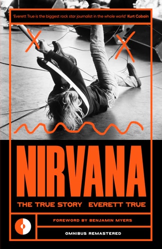 Nirvana The True Story by Everett True
