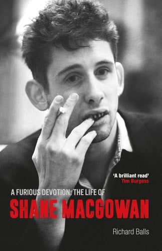 A Furious Devotion: The Life of Shane MacGowan by Richard Balls