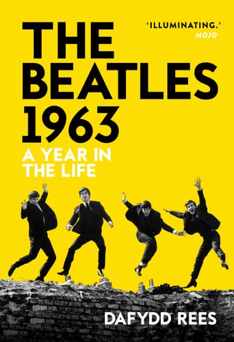 The Beatles 1963: A Year in the Life by Dafydd Rees