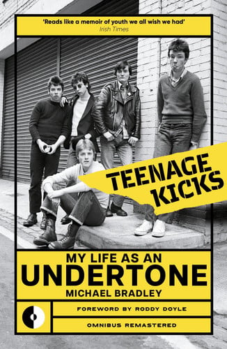 Teenage Kicks My Life As an Undertone by Michael Bradley