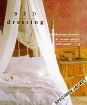 Bed Dressing: Bedroom Drama 25 Instant Effects With Impact (The Interior Focus Series) by Stewart Walton | Sally Walton