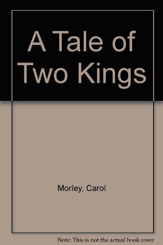 A Tale of Two Kings by Carol Morley