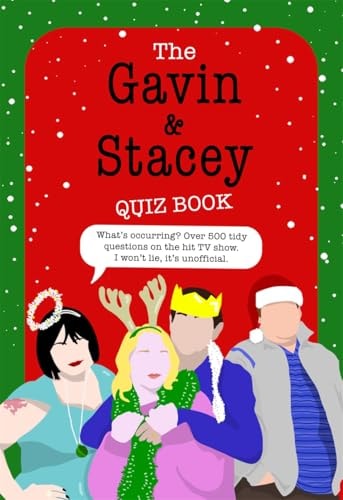 The Gavin and Stacey Quiz Book 500 Tidy Questions and Quizzes on the Iconic TV Show. I Won't Lie, It's Unofficial by Joe Shooman