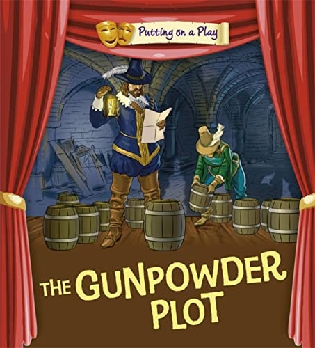 Putting on a Play: Gunpowder Plot by Tom Bradman | Tony Bradman