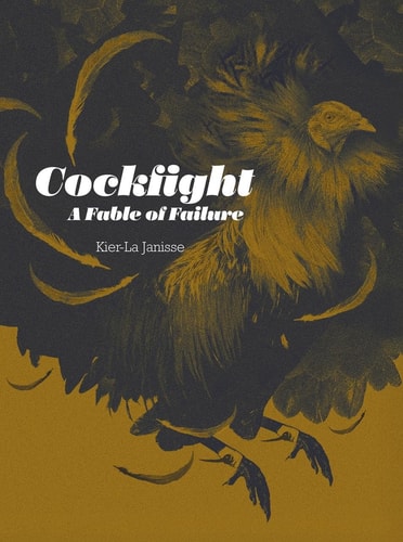 Cockfight A Fable of Failure by Kier-La Janisse