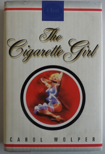 The Cigarette Girl A Novel by Carol Wolper
