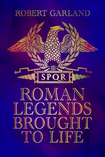 Roman Legends Brought to Life by Robert Garland