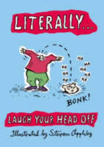 Literally . . . Laugh Your Head Off (shelfworn) by Steven Appleby