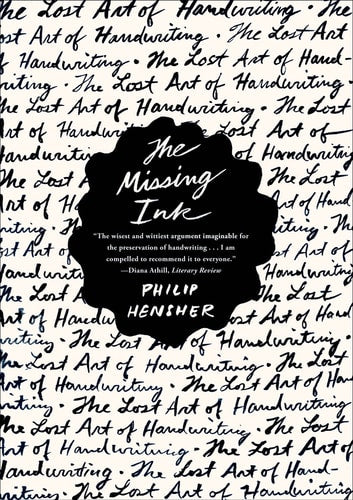 Missing Ink The Lost Art of Handwriting by Philip Hensher