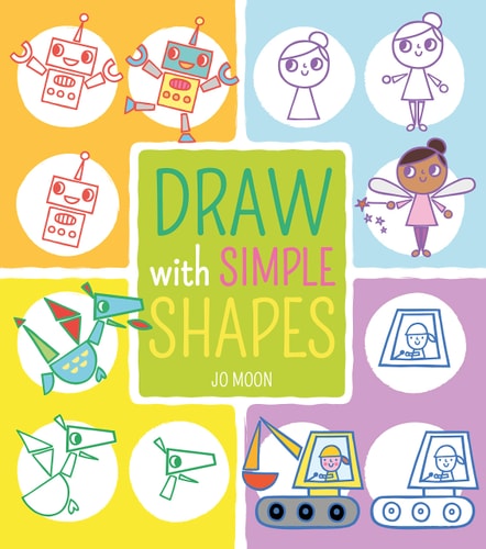 Draw with Simple Shapes by Jo Moon