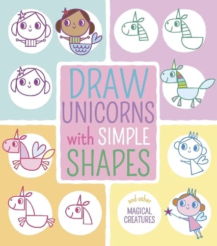 Draw Unicorns with Simple Shapes: And Other Magical Creatures (Draw with Simple Shapes) by Jo Moon