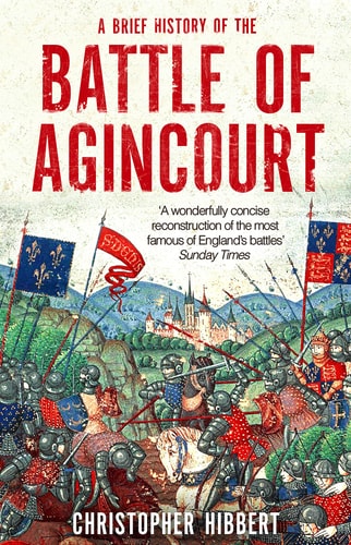 A Brief History of the Battle of Agincourt by Christopher Hibbert