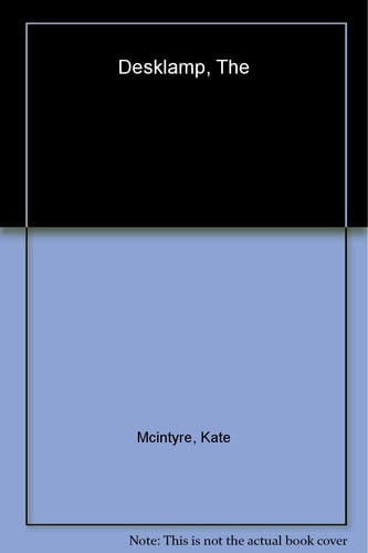 The Desk Lamp An Appreciation by Kate McIntyre