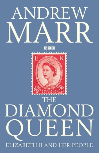 Diamond Queen - Elizabeth II & Her People (shelfworn) by Andrew Marr