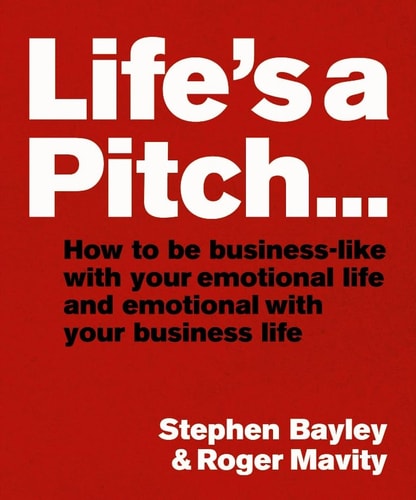 Life's A Pitch (shelfworn) by Roger Mavity | Stephen Bayley